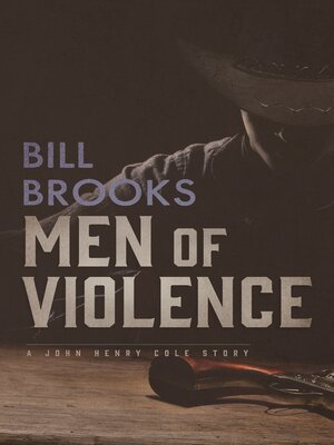 cover image of Men of Violence: a John Henry Cole Story